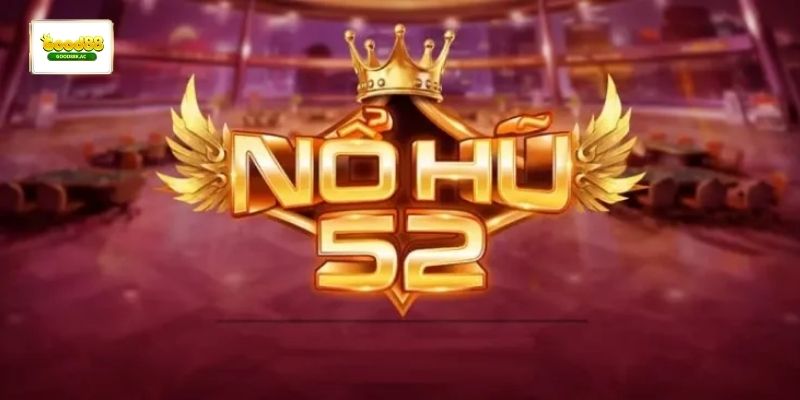 Giá trị jackpot lớn trong các phiên siêu nổ hũ 52